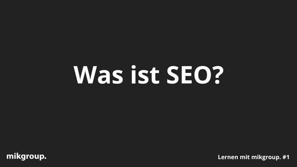 Was ist SEO? – Lernen mit mikgroup. #1