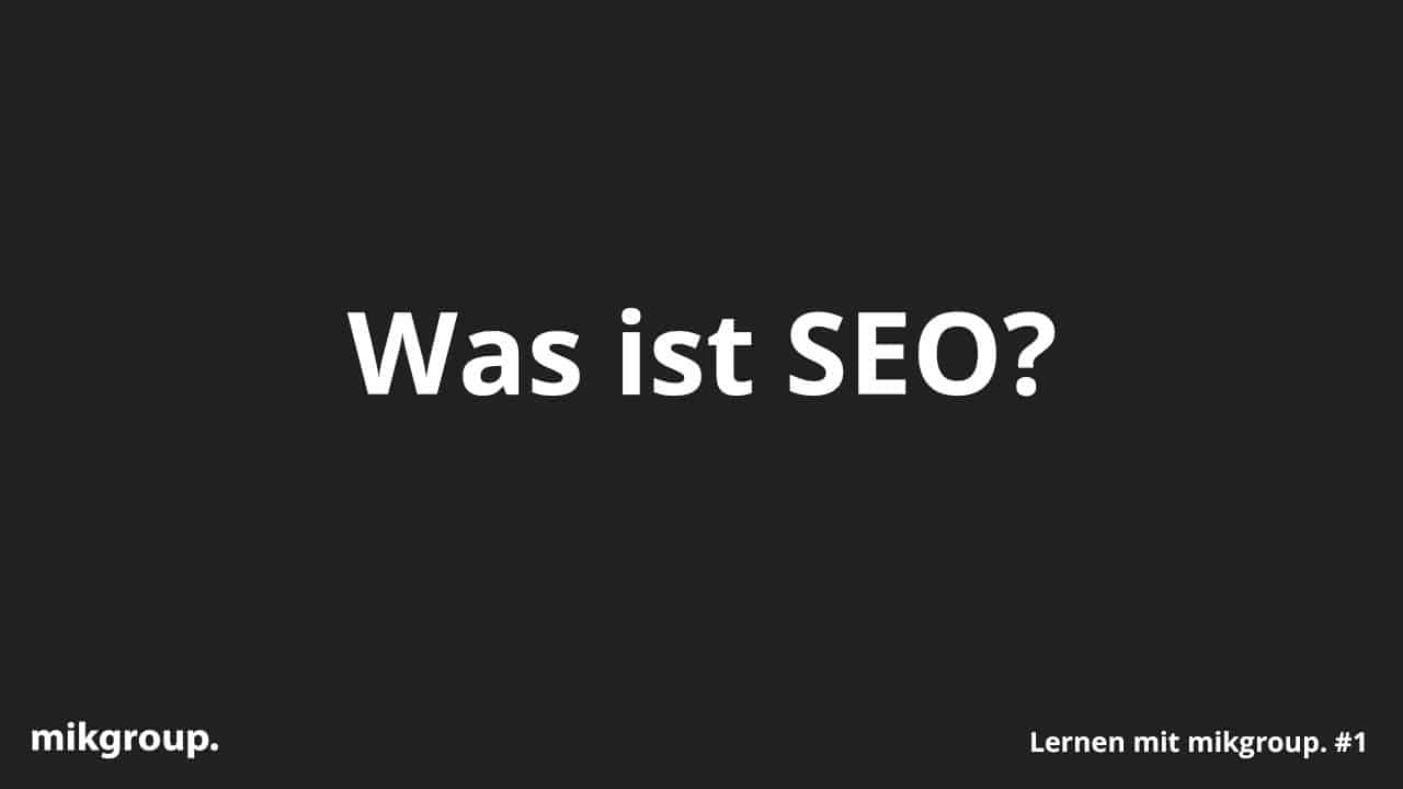 Was ist SEO? – Lernen mit mikgroup. #1