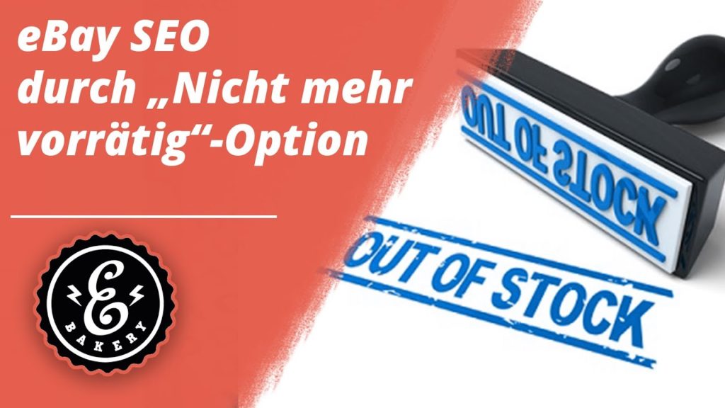 eBay SEO durch „Nicht mehr vorrätig“-Option – eBay Angebote bleiben auch bei Stückzahl 0 erhalten