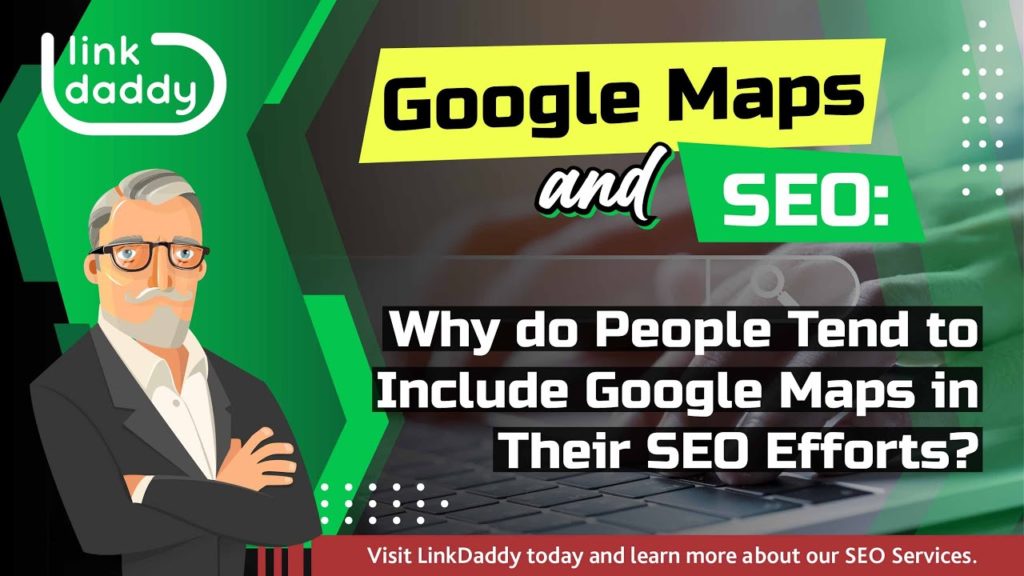 Google Maps and SEO – Why do People Tend to Include Google Maps in Their SEO Efforts