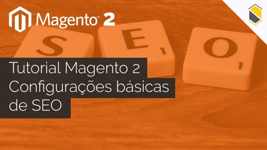 Tutorial Magento 2 – Configurações básicas de SEO – SECNET