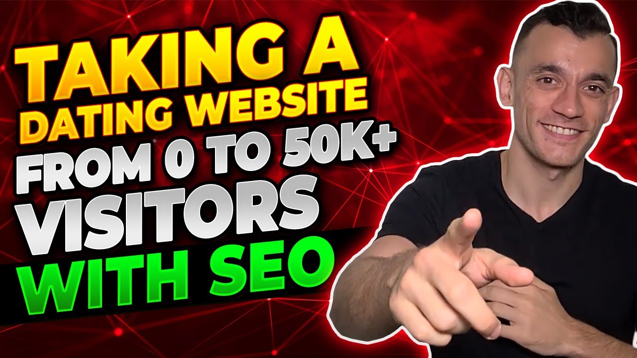 Taking A Dating Website From 0 To 50K+ Visitors With SEO