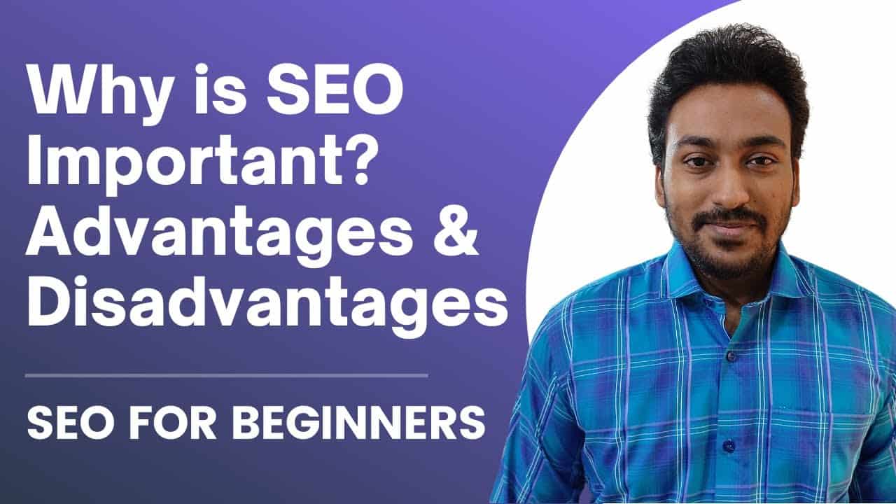 Why is SEO Important? Advantages & Disadvantages | Basic SEO | Chapter 3