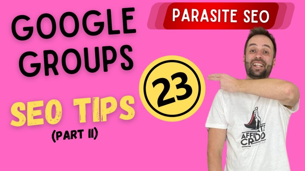 23 Tips on Google Groups Parasite SEO (Part II): New Features, Results